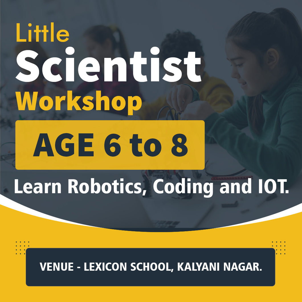 Little Scientist Workshop for 6 to 8 years on 28th & 29th May'22