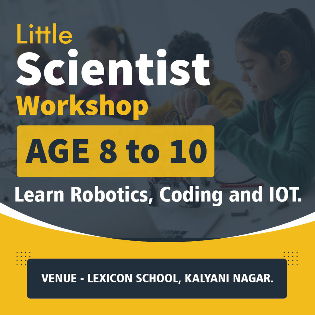Little Scientist Workshop for 8 to 10 years on 28th & 29th May'22
